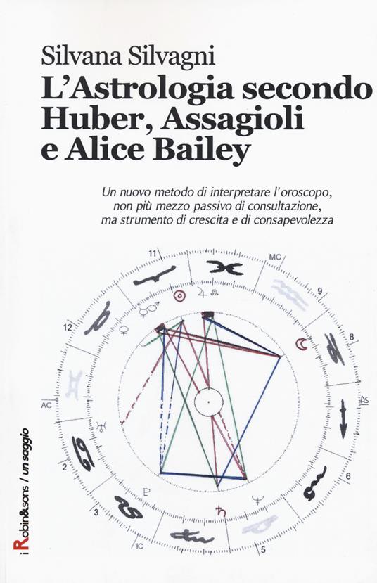 L'astrologia secondo Huber, Assagioli e Alice Bailey - Silvana Silvagni - copertina