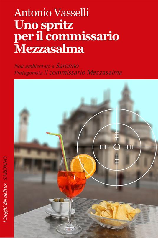 Uno spritz per il commissario Mezzasalma - Antonio Vasselli - copertina