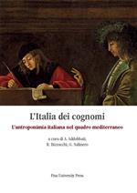 L' Italia dei cognomi. L'antroponimia italiana nel quadro mediterraneo