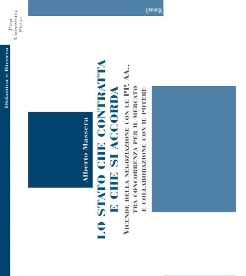 Lo Stato che contratta e che si accorda. Vicende della negoziazione con le PP. AA., tra concorrenza per il mercato e collaborazione con il potere - Alberto Massera - copertina