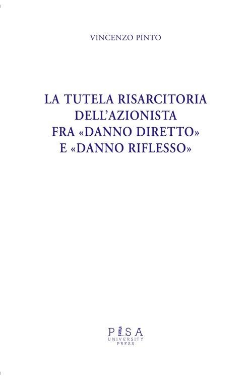 La tutela risarcitoria dell'azionista fra «danno diretto» e «danno riflesso» - Vincenzo Pinto - copertina
