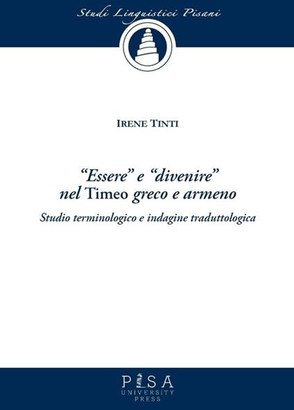 «Essere» e «divenire» nel «Timeo» greco e armeno. Studio terminologico e indagine traduttologica - Irene Tinti - copertina