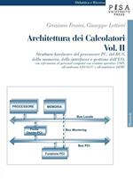 Architettura dei calcolatori. Vol. 2: Struttura hardware del processore PC, del Bus, della memoria, delle interfacce e gestione dell'I/O, con riferimento al personal computer....