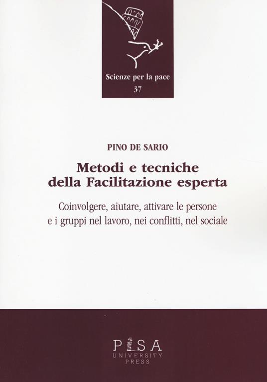 Metodi e tecniche della facilitazione esperta. Coinvolgere, aiutare, attivare le persone e i gruppi nel lavoro, nei conflitti, nel sociale - Pino De Sario - copertina