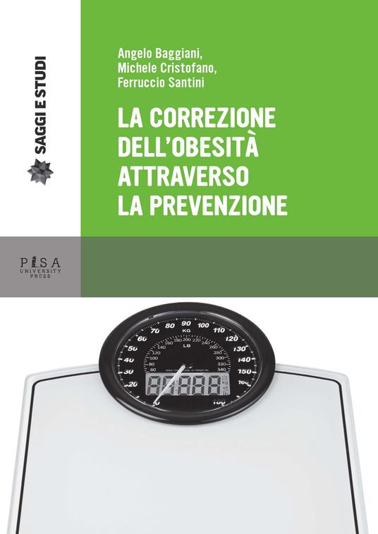 La correzione dell'obesità attraverso la prevenzione - Angelo Baggiani,Michele Cristofaro,Ferruccio Santini - copertina