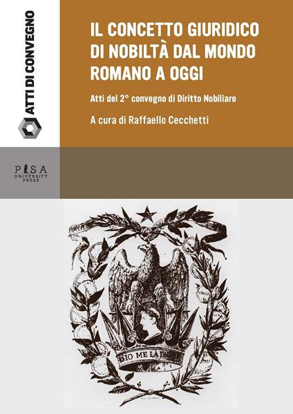 Il concetto giuridico di nobiltà dal mondo romano ad oggi. Atti del secondo Convegno di studi di diritto nobiliare (Tivoli, 22 giugno 2013) - copertina