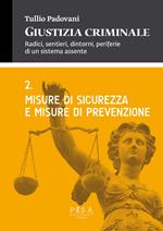 Giustizia criminale. Vol. 2: Misure di sicurezza e misure di prevenzione.