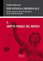 Giustizia criminale. Vol. 4: Diritto penale del nemico.