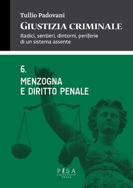 Giustizia criminale. Vol. 6: Menzogna e diritto penale. - Tullio Padovani - copertina