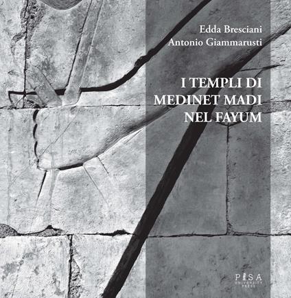I templi di Medinet Madi nel Fayum - Edda Bresciani,Antonio Giammarusti - copertina