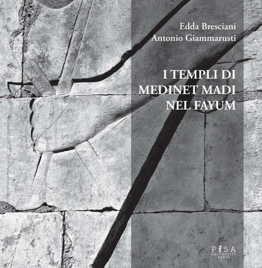 I templi di Medinet Madi nel Fayum - Edda Bresciani,Antonio Giammarusti - copertina