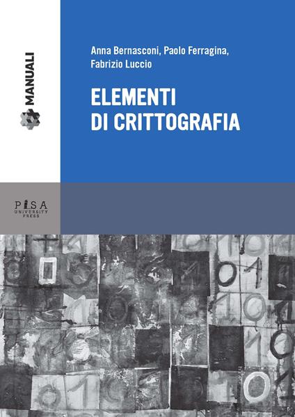 Elementi di crittografia - Anna Bernasconi,Paolo Ferragina,Fabrizio Luccio - copertina