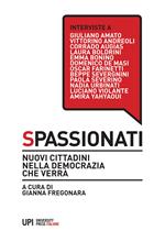 Spassionati. Nuovi cittadini nella democrazia che verrà