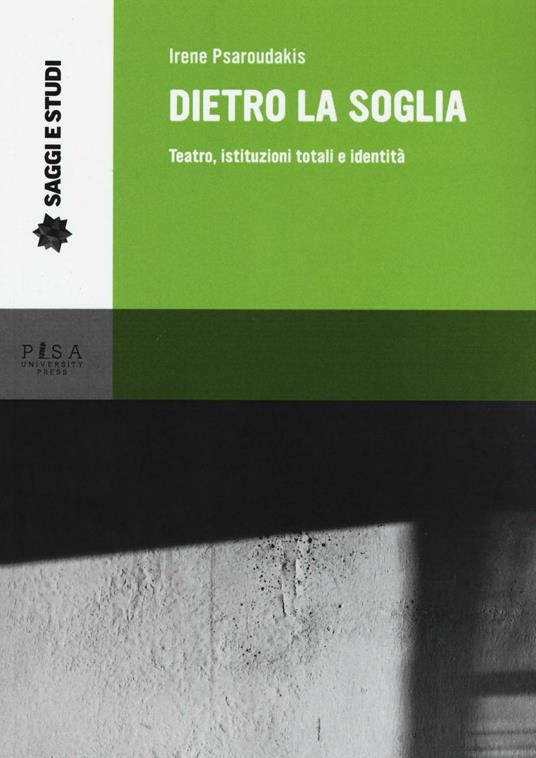 Dietro la soglia. Teatro, istituzioni totali e identità - Irene Psaroudakis - copertina