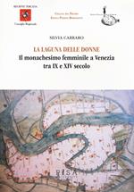 La laguna delle donne. Il monachesimo femminile a Venezia tra IX e XIV secolo