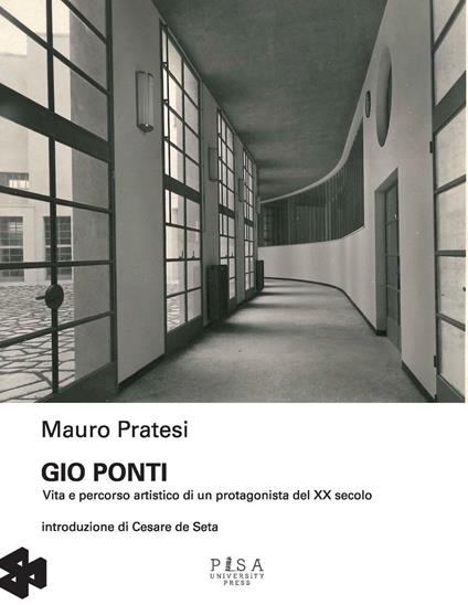 Gio Ponti. Vita e percorso artistico di un protagonista del XX secolo - Mauro Pratesi - copertina