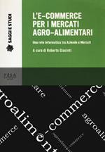 L' e-commerce per i mercati agro-alimentari. Una rete informatica tra aziende e mercati