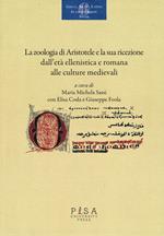 La «zoologia» di Aristotele e la sua ricezione dall'età ellenistica e romana alle culture medievali. Atti del convegno (Pisa, 18-20 novembre 2015)