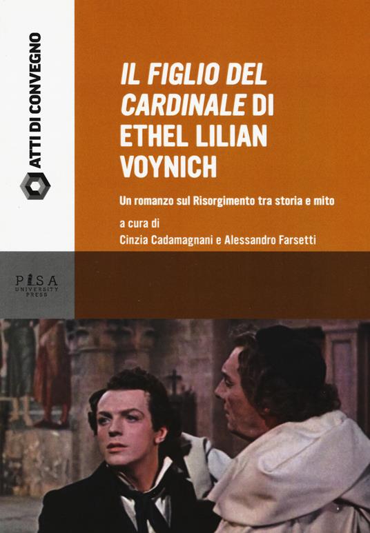 «Il figlio del cardinale» di Ethel Lilian Voynich. Un romanzo sul risorgimento tra storia e mito. Atti della Giornata di studio (Pisa, 28 maggio 2015) - copertina