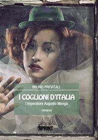 I coglioni d'Italia. L'imperatore Augusto Menga - Bruno Previtali - ebook