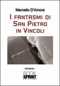 I fantasmi di San Pietro in Vincoli - Marcello D'Amore - copertina