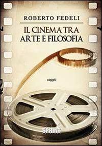 Il cinema tra arte e filosofia - Roberto Fedeli - copertina