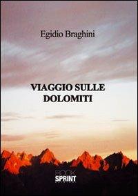 Viaggio sulle Dolomiti - Egidio Braghini - copertina