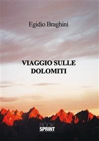Viaggio sulle Dolomiti - Egidio Braghini - ebook