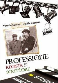 Professione regista e scrittore - Davide Comotti,Vittorio Salerno - copertina