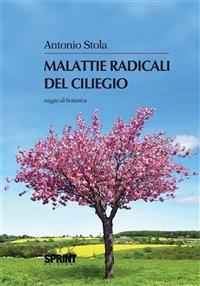Malattie radicali del ciliegio - Antonio Stola - ebook