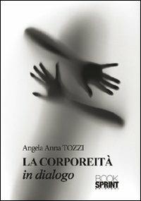 La corporeità in dialogo - Angela A. Tozzi - copertina