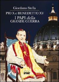 Pio X e Benedetto XV. I papi della grande guerra - Giordano Stella - copertina
