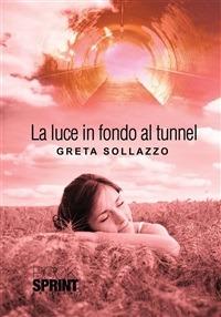 La luce in fondo al tunnel - Greta Sollazzo - ebook