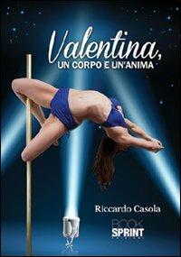Valentina, un corpo e un'anima - Riccardo Casola - copertina