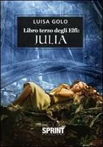 Libro terzo degli elfi. Julia