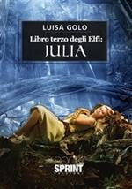Libro terzo degli elfi. Julia