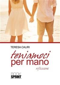 Teniamoci per mano - Teresa Caliri - ebook