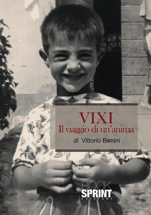Vixi. Il viaggio di un'anima - Vittorio Benini - copertina