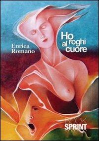 Ho roghi al cuore - Enrica Romano - copertina