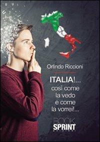 Italia! Così come la vedo e come la vorrei - Orlindo Riccioni - copertina