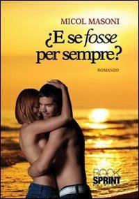 E se fosse per sempre? - Micol Masoni - copertina