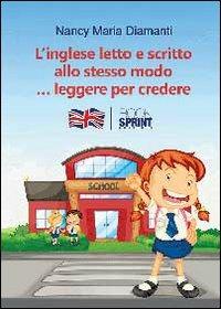 L' inglese letto e scritto allo stesso modo... Leggere per credere - Nancy Maria Diamanti - copertina