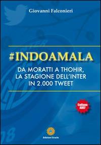 #Indoamala. Da Moratti a Thohir, la stagione dell'Inter in 2000 Tweet - Giovanni Falconieri - copertina