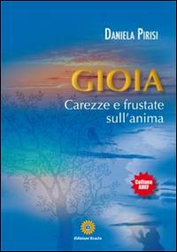 Gioia. Carezze e frustate sull'anima - Daniela Pirisi - copertina