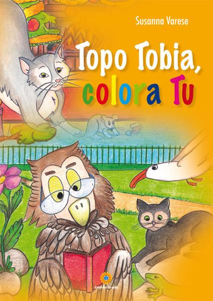 Topo Tobia, colora tu. Ediz. illustrata - Susanna Varese - copertina
