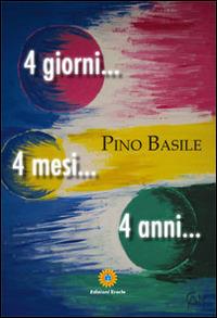 4 giorni... 4 mesi... 4 anni... - Pino Basile - copertina