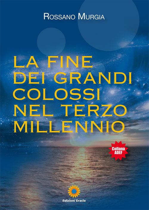 La fine dei grandi colossi nel terzo millennio - Rossano Murgia - copertina