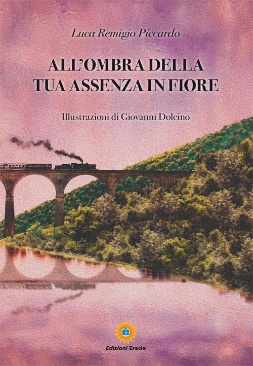 All'ombra della tua assenza in fiore - Luca Remigio Piccardo - copertina