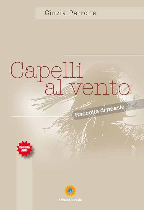 Capelli al vento. Raccolta di poesie - Cinzia Perrone - copertina