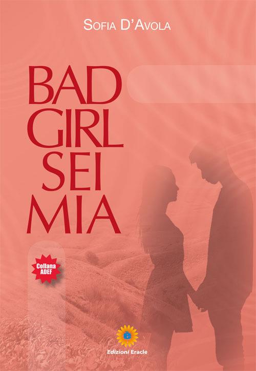 Bad girl sei mia - Sofia D'Avola - copertina